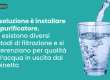 Microfiltrazione o osmosi inversa: quali sono le differenze? Perchè i sistemi di filtrazione NaturWay hanno 8 passaggi di filtraggio?